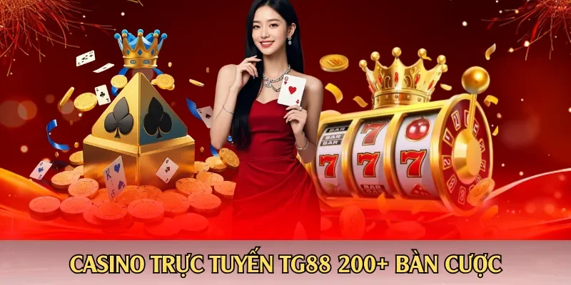 Casino trực tuyến TG88 200+ bàn cược
