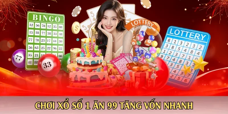 Chơi xổ số 1 ăn 99 tăng vốn nhanh
