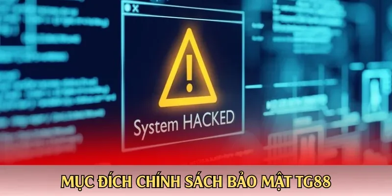 Mục đích chính sách bảo mật TG88