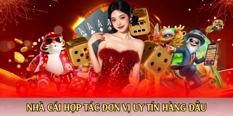 Nhà cái hợp tác đơn vị uy tín hàng đầu