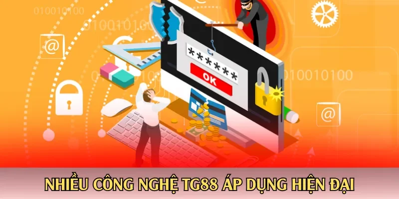 Nhiều công nghệ TG88 áp dụng hiện đại