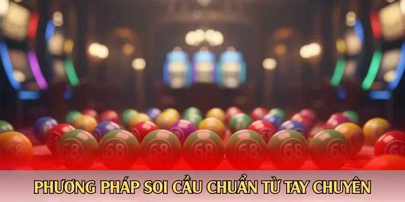 Phương pháp soi cầu chuẩn từ tay chuyên