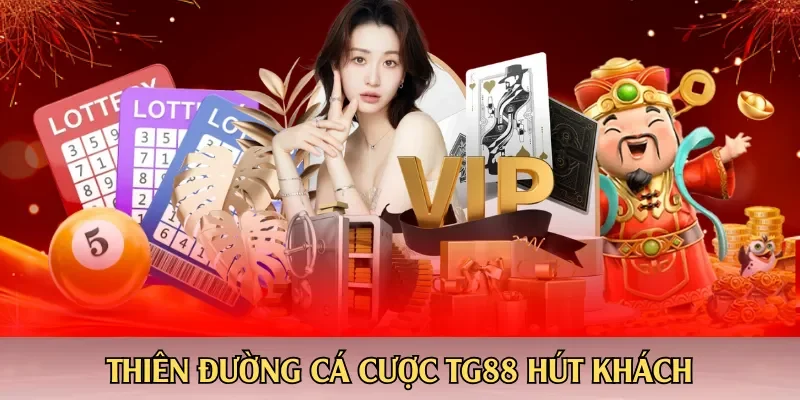 Thiên đường cá cược TG88 hút khách